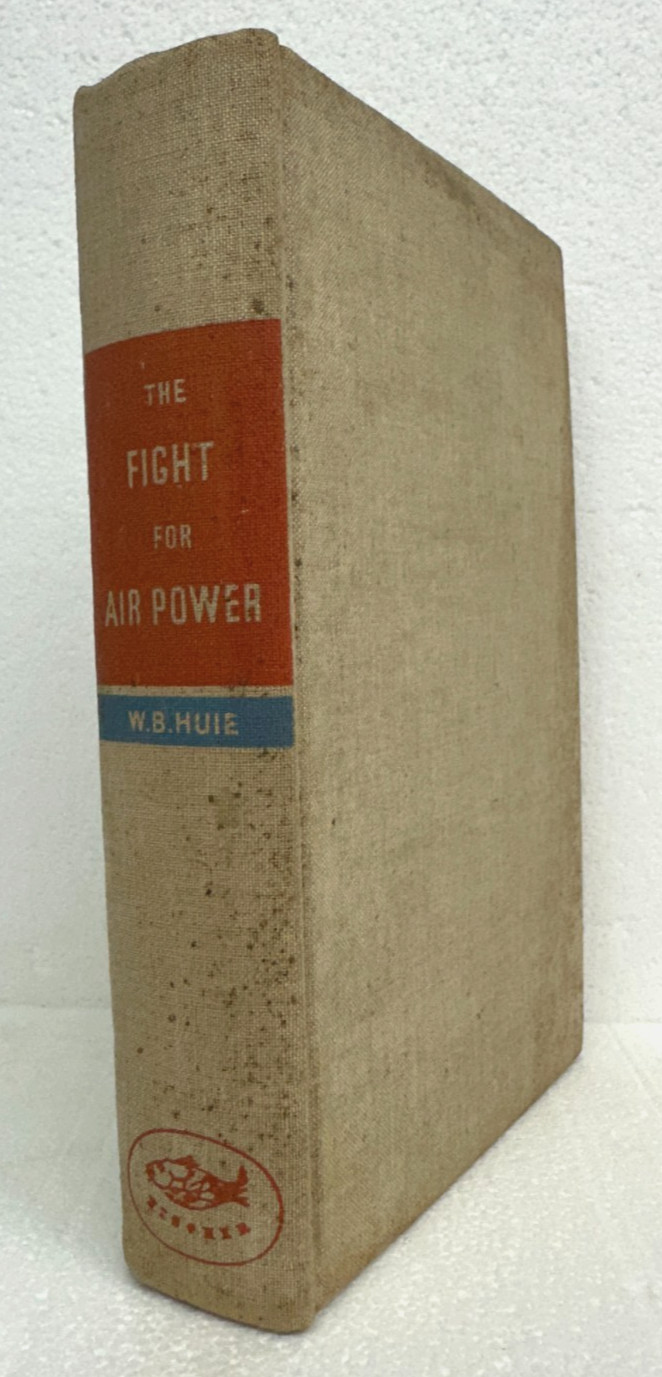 The Fight for Air Power by William Bradford Huie 1942 Hardcover Signed by Author