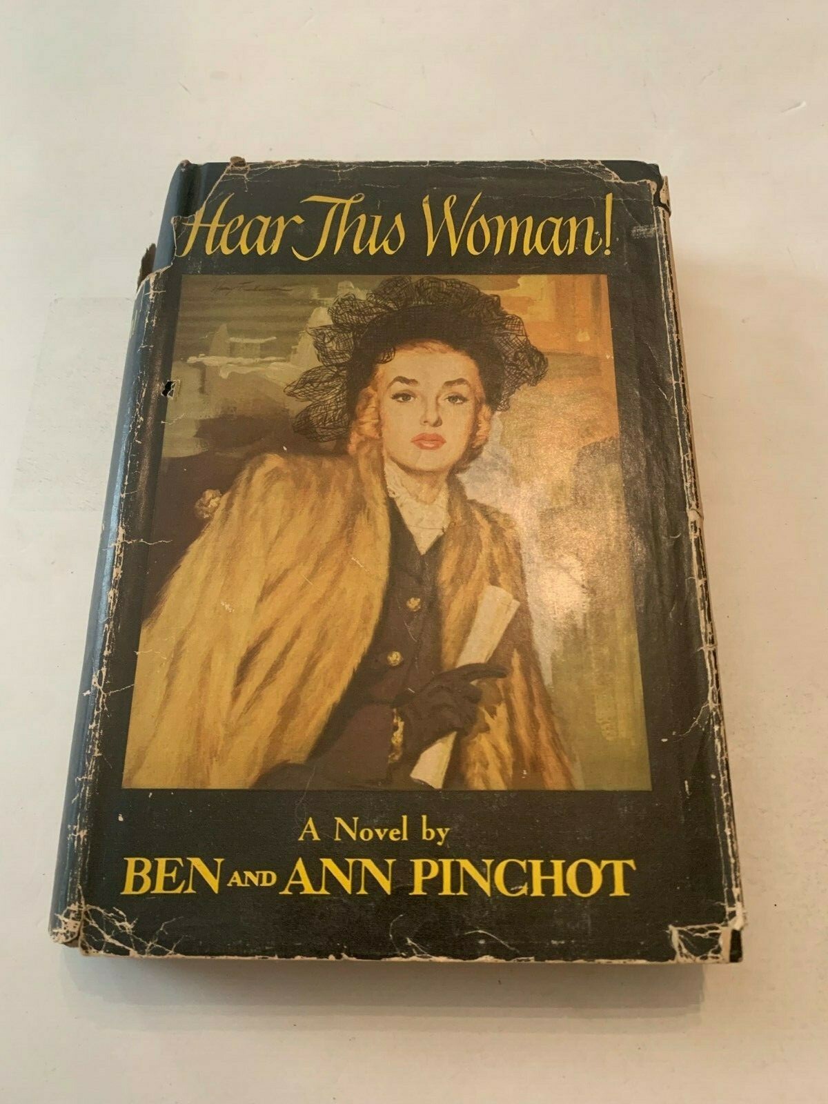 1949 Hear This Woman by Ben and Ann Pinchot Hardcover with Dust Jacket