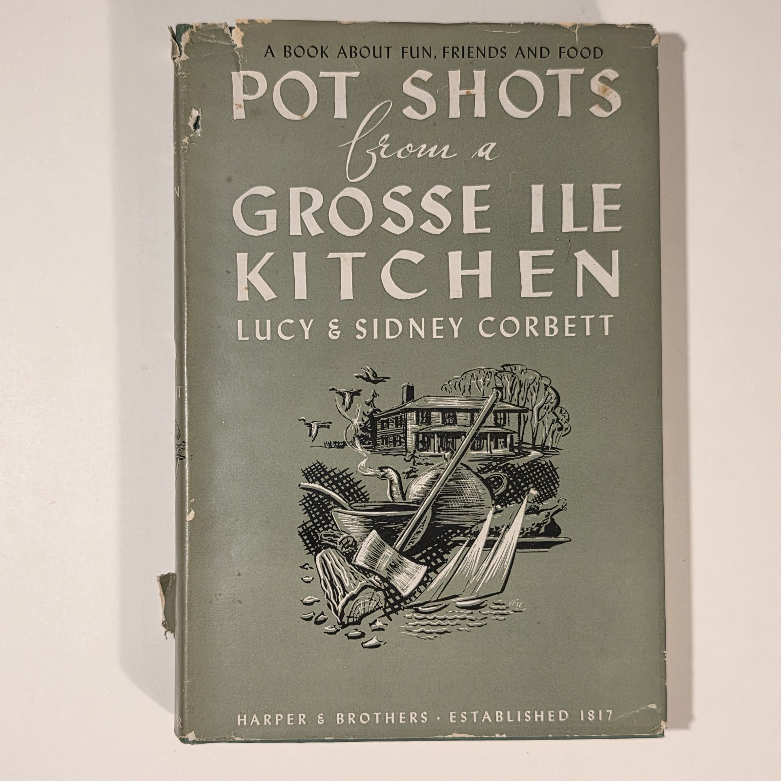 Pot Shots from a Grosse Ile Kitchen Lucy & Sydney Corbett 1947 First Edition