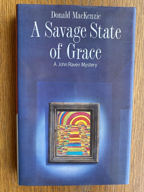 Donald MacKenzie A Savage State of Grace 1st UK ed HC Fine / Fine