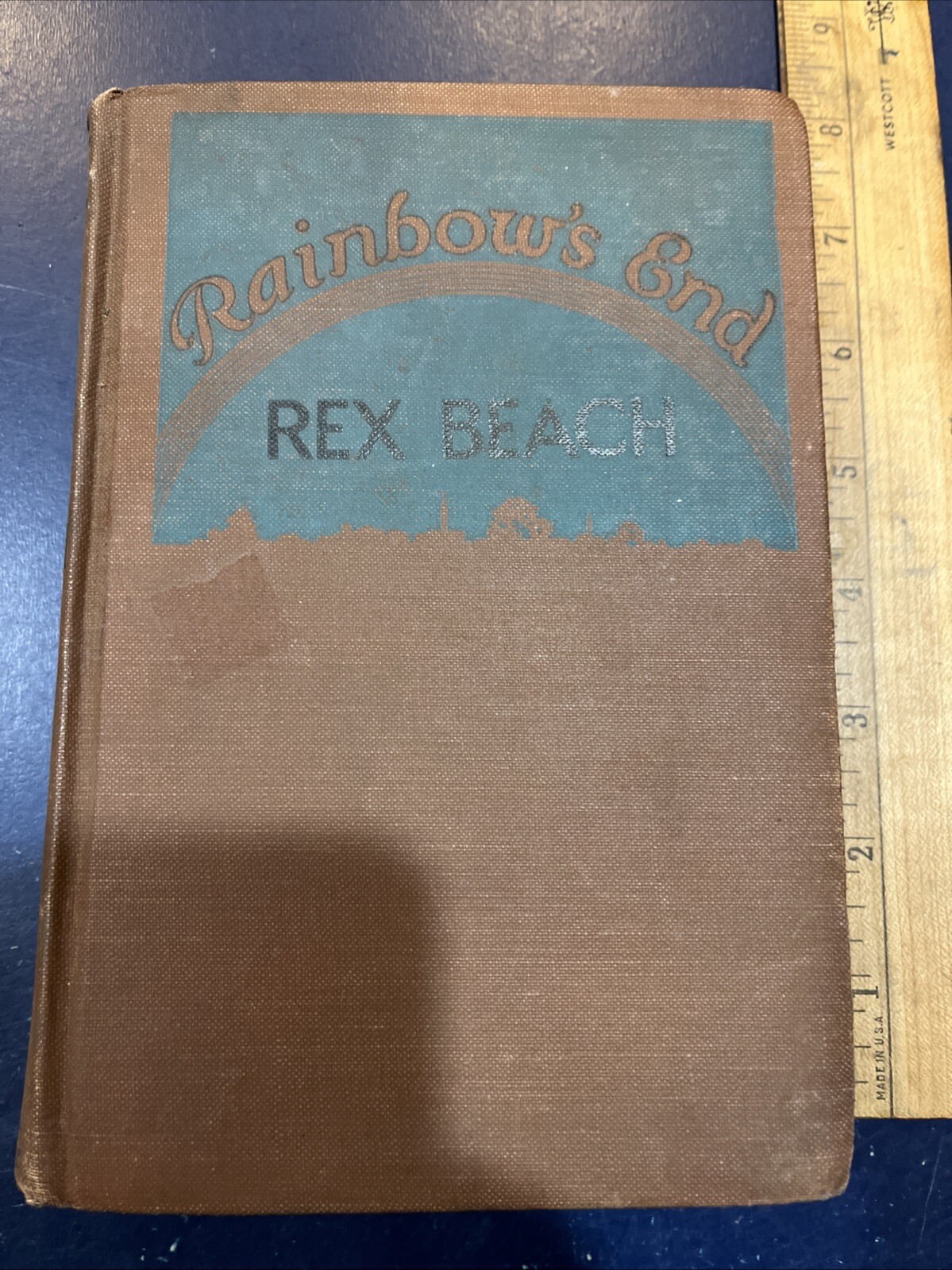 Rainbow’s End By Rex Beach, 1916 HC 1st Edition Novel