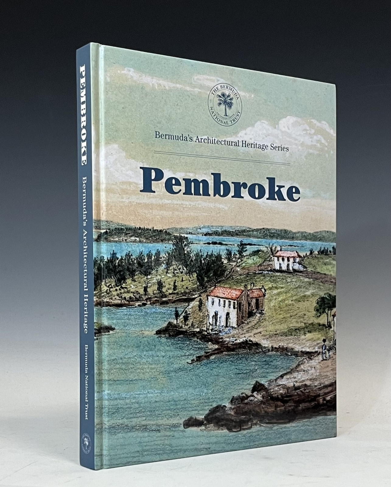 Bermuda’s Architectural Heritage Pembroke / 1st Edition 2017