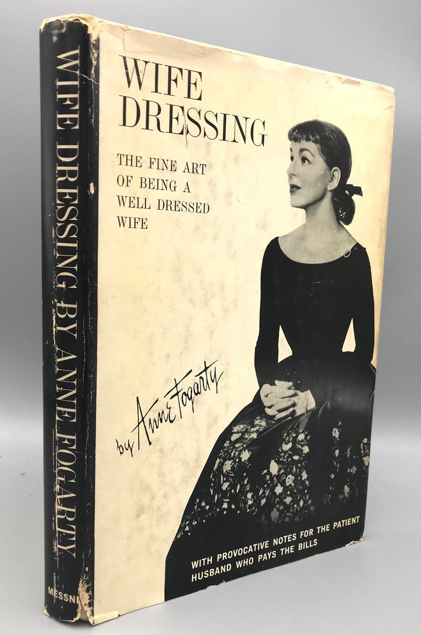 WIFE DRESSING, by Anne Fogarty – 1959 – Guide to Style 1950s [First Edition]