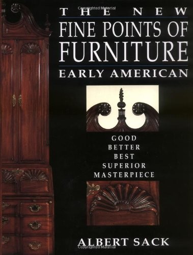 THE NEW FINE POINTS OF FURNITURE: EARLY AMERICAN: THE By Albert Sack – Hardcover