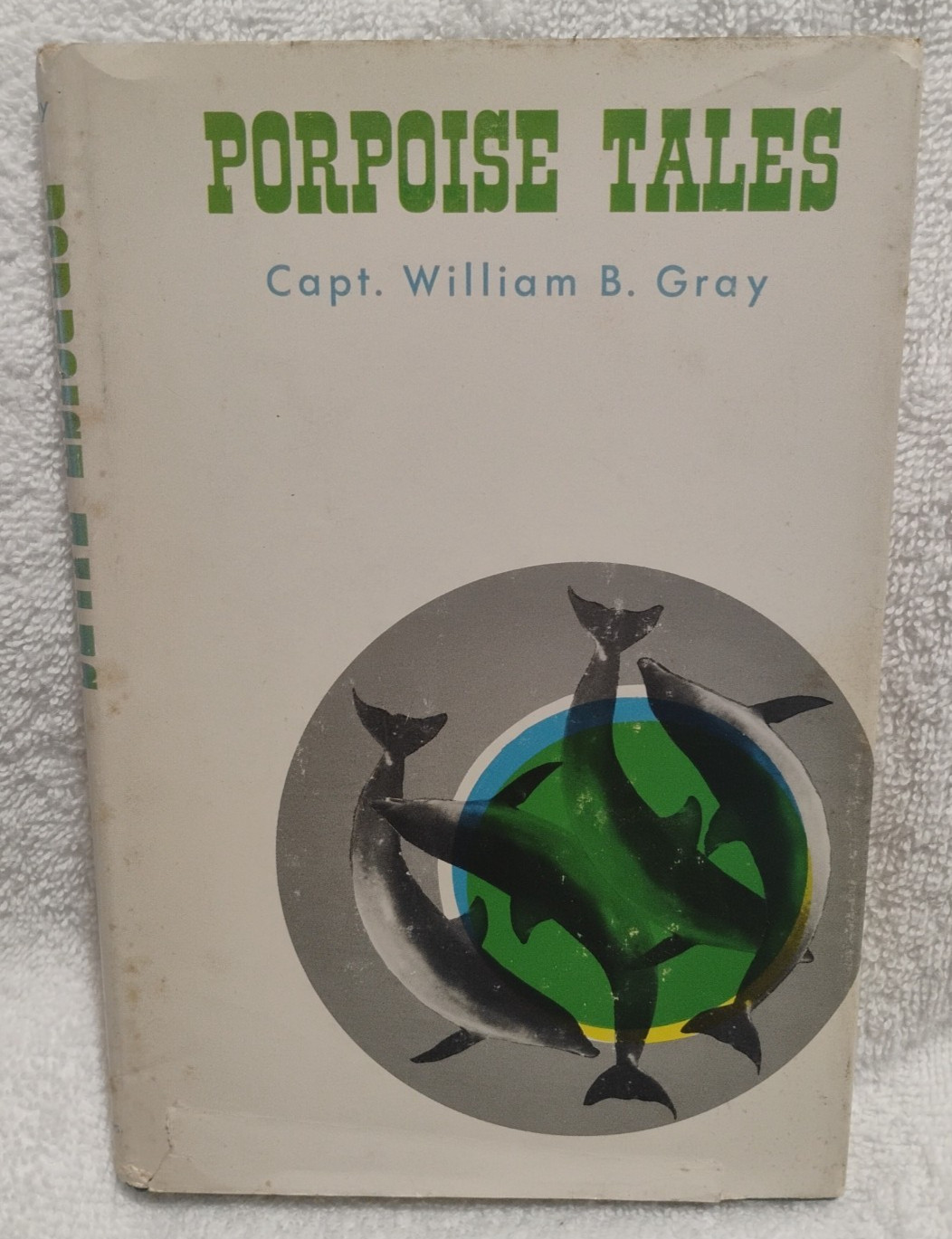 Porpoise Tales By Captain William B. Gray Vintage 1st Edition 1964 HC Book