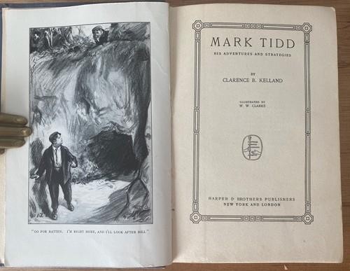 MARK TIDD by Clarence B. Kelland; illustrated by W.W. Clarke. Early Edition.
