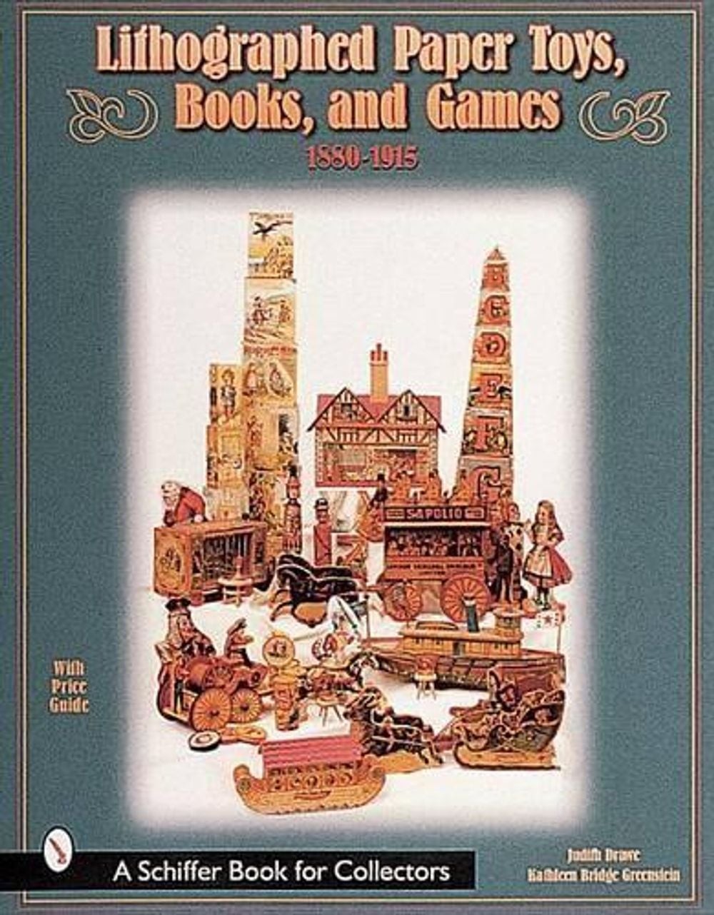 Lithographed Paper Toys, Books, and Games: 1880-1915 by Judith Anderson Drawe (E