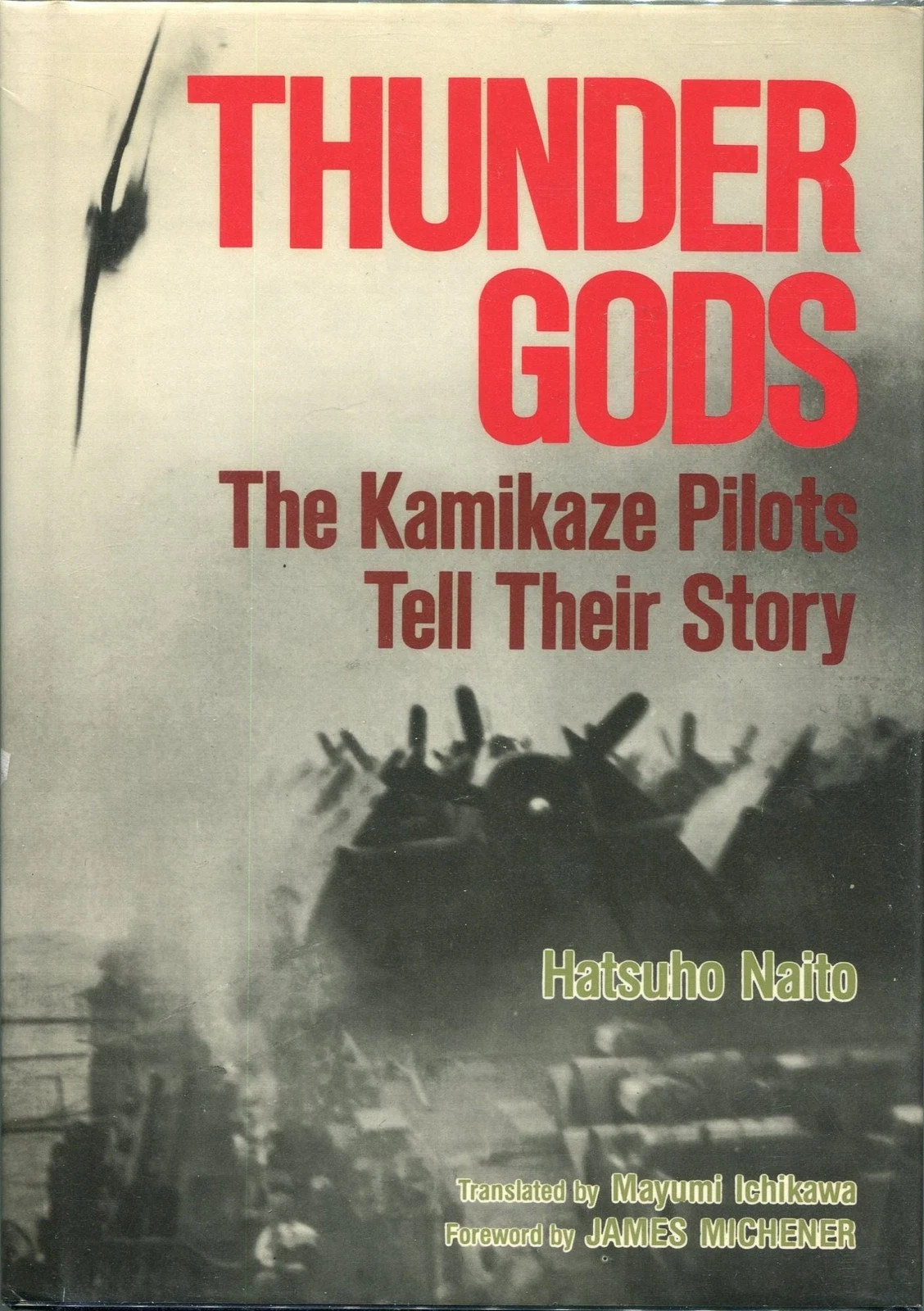 Hatsuho Naito / Thunder Gods The Kamikaze Pilots Tell Their Story 1st ed 1989