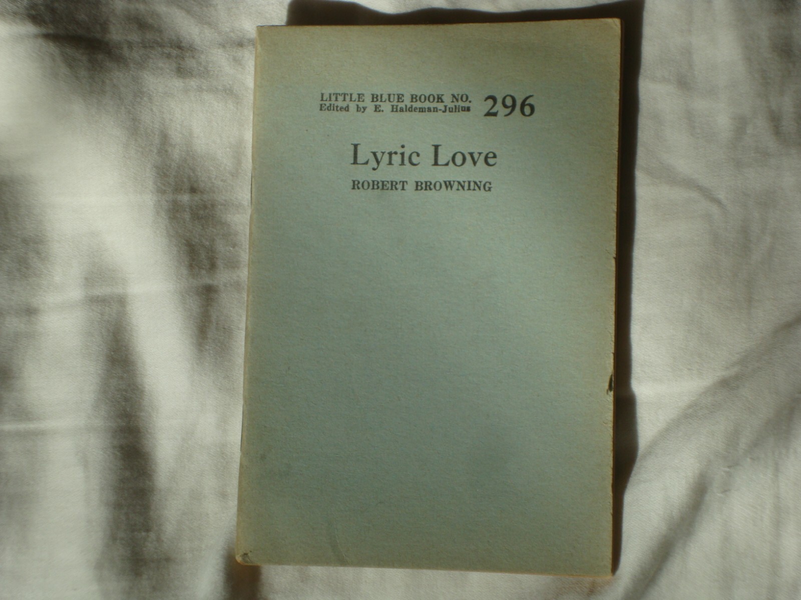 Little Blue Book 296, LYRIC LOVE, by Robert Browning, print circa 1925