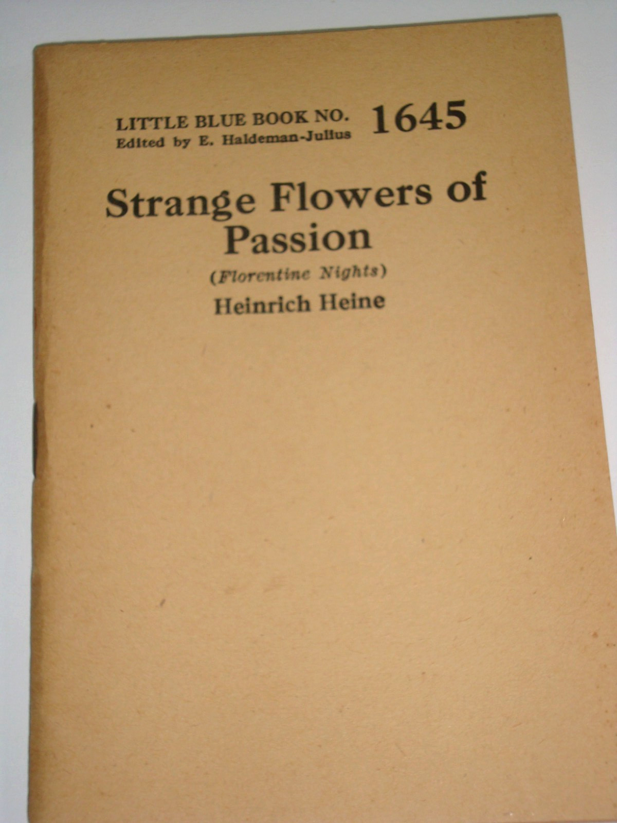 Little Blue Book 1645, STRANGE FLOWERS OF PASSION, by Heinrich Heine, print 1928