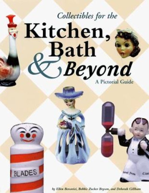 Collectibles for the Kitchen, Bath and Beyond : A Pictorial Guide