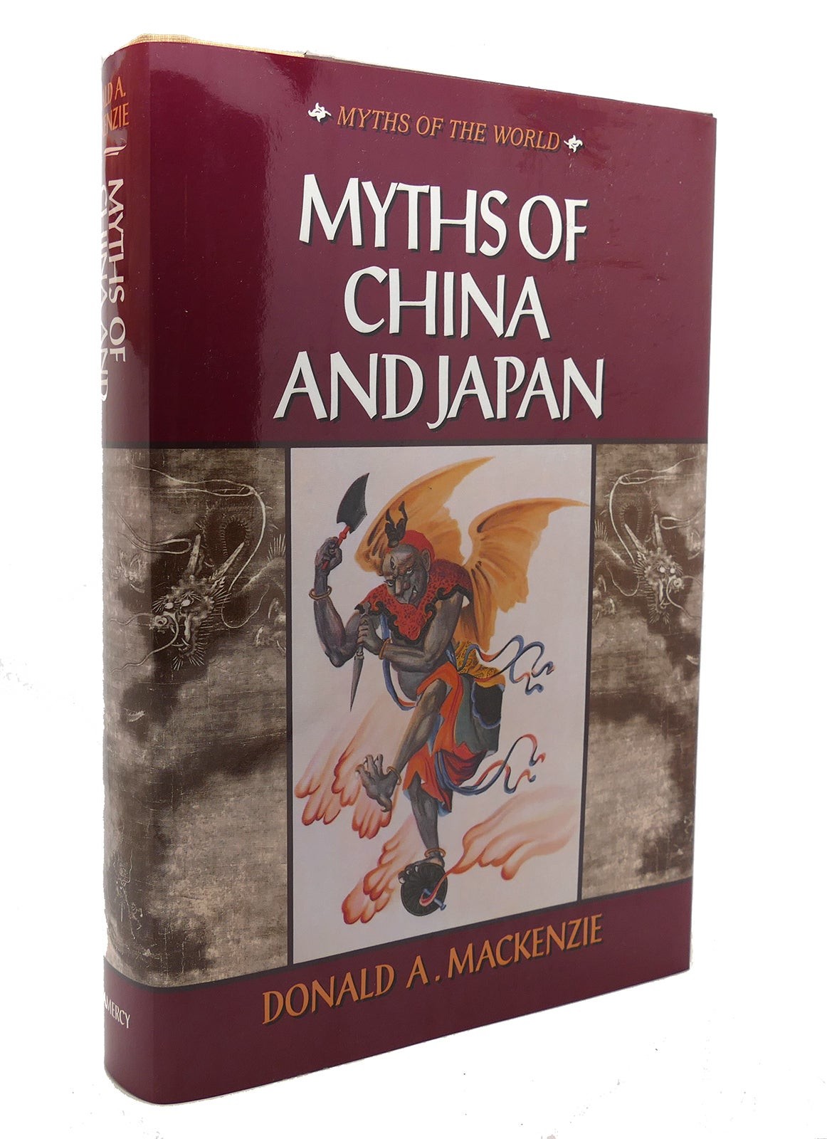 Donald A. Mackenzie MYTHS OF THE WORLD Myths of China & Japan 1st Edition 1st Pr