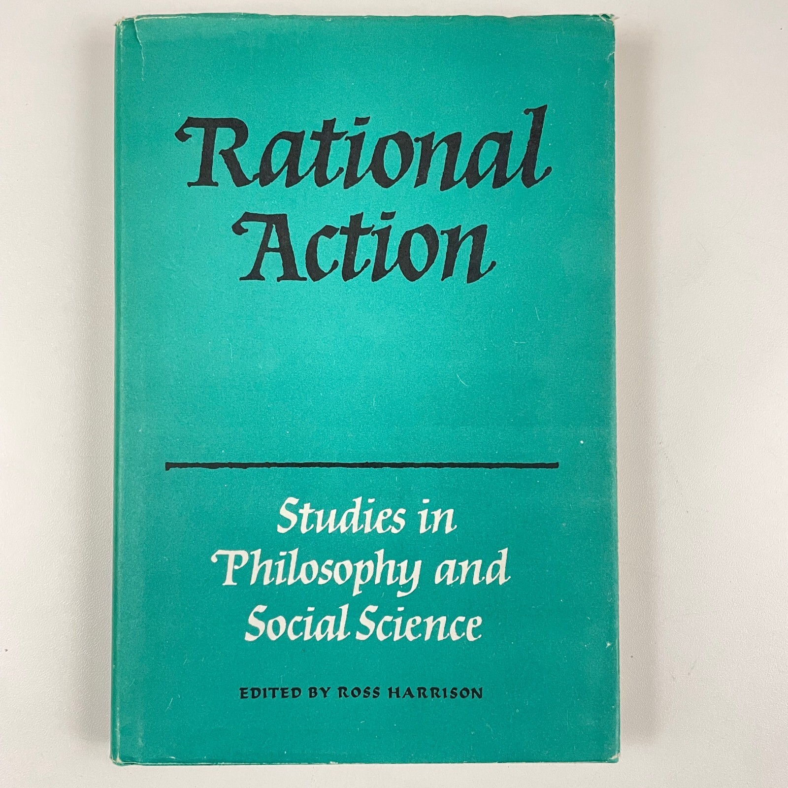 Rational Action: Studies in Philosophy and Social Science ed. Ross Harrison HCDJ