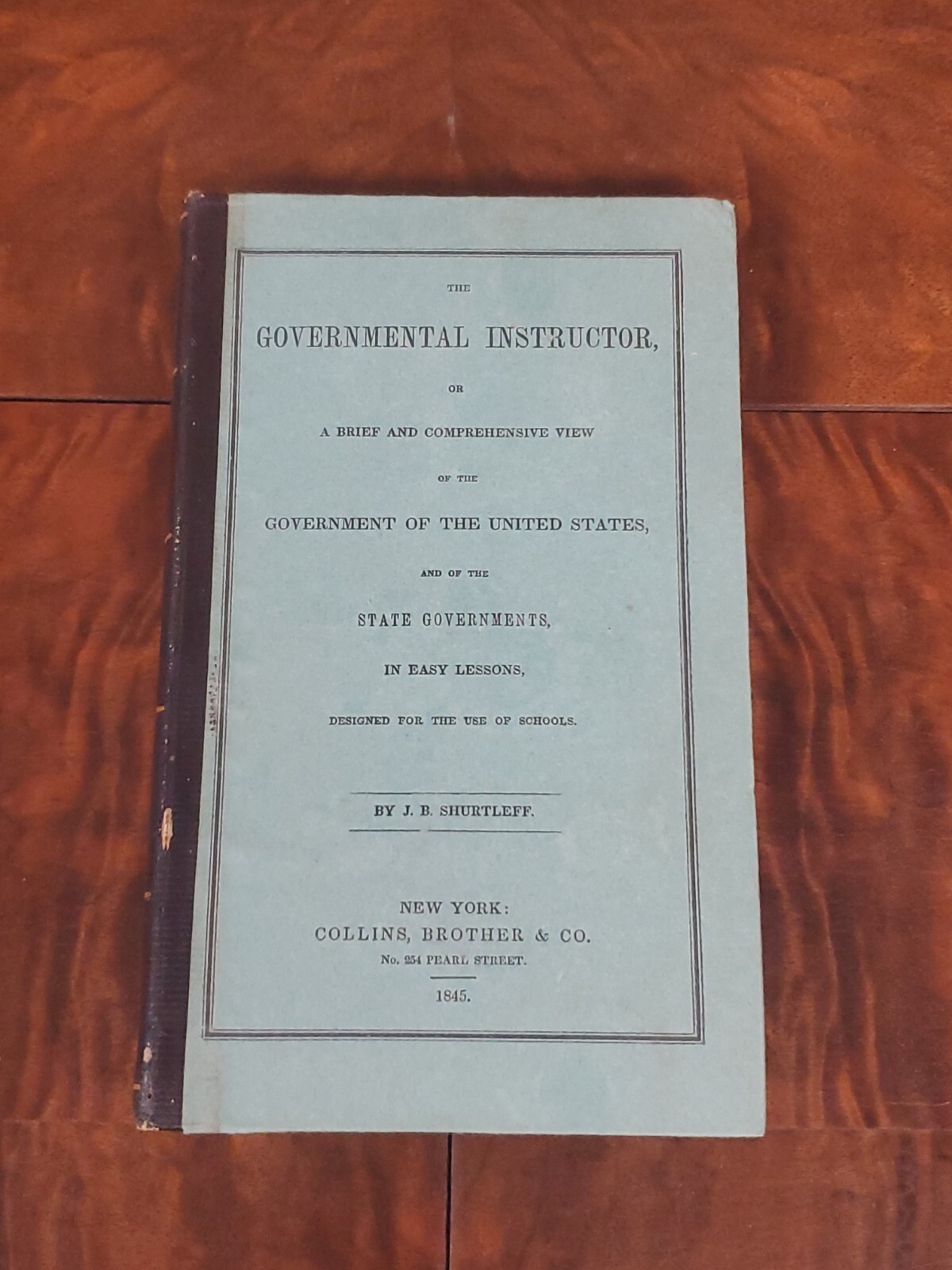 U.S. & State Gov’t Instructor by J.B. Shurtleff / 4th Ed. 1846, Collins Brother