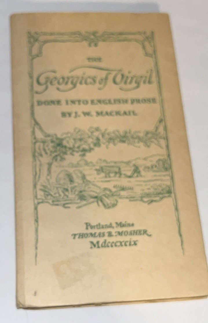 THE GEORGICS OF VIRGIL By J.W. MACKAIL. Done Into English Prose. 1899. Rare! A