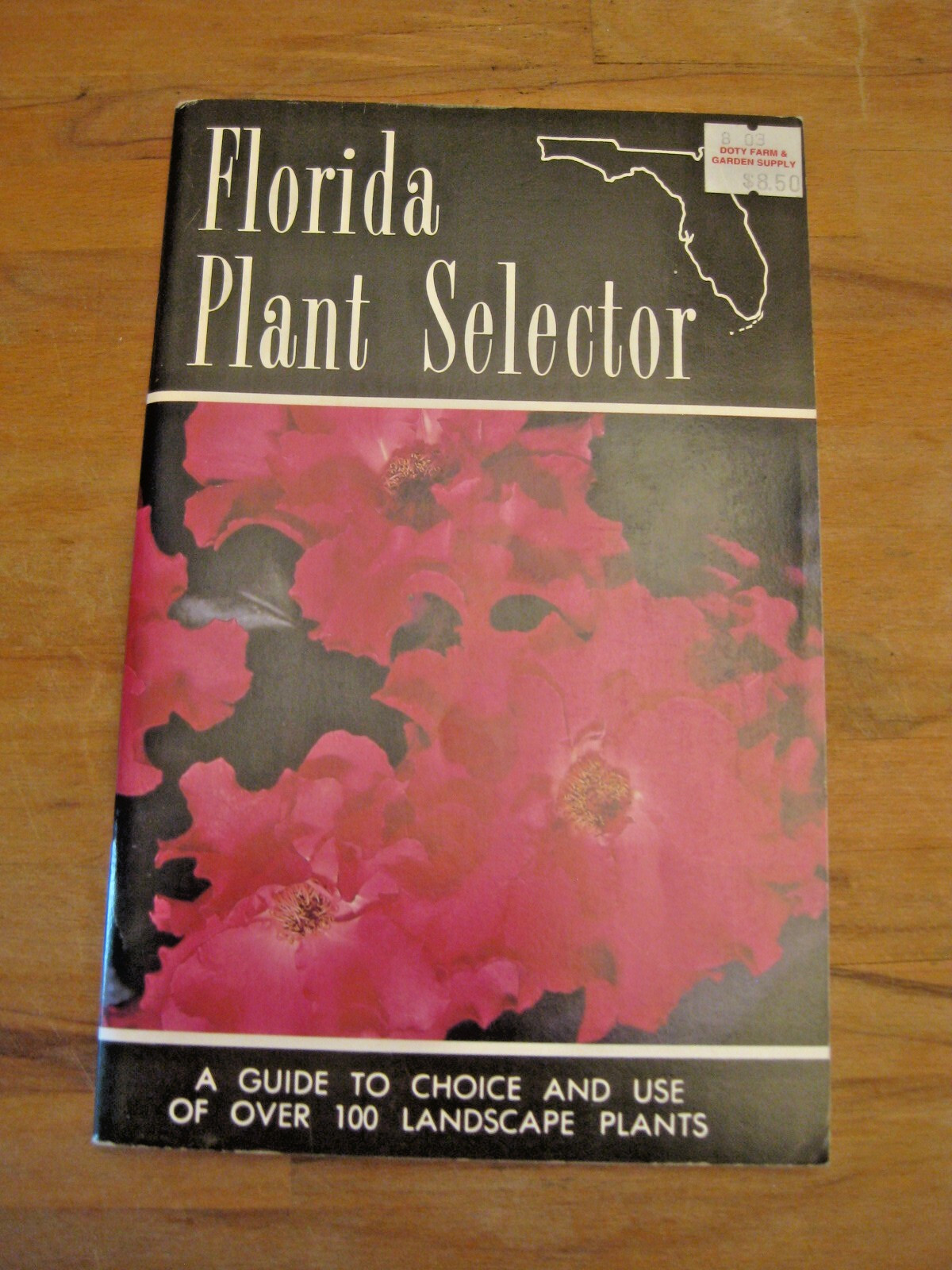 FLORIDA PLANT SELECTOR A GUIDE TO CHOICE AND USE OF OVER 100 LANDSCAPE PLANTS