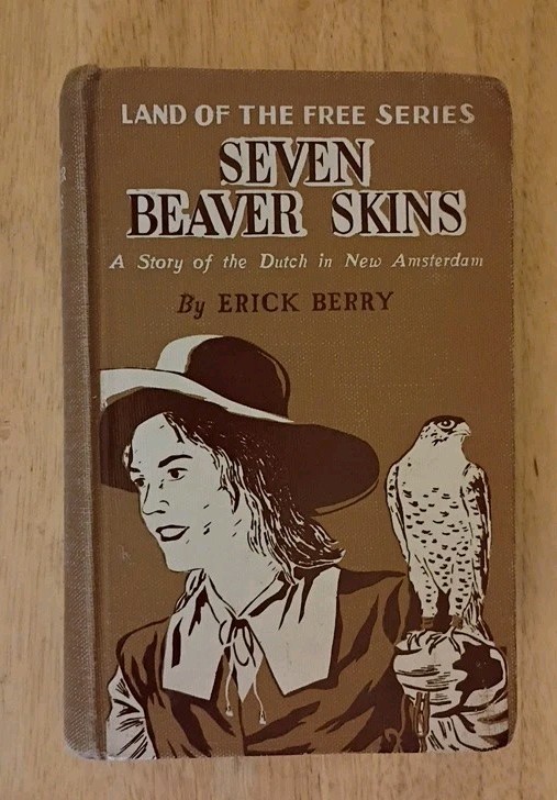 SEVEN BEAVER SKINS Dutch in New Amsterdam ~ Erick Berry HC 1956 Illustrated