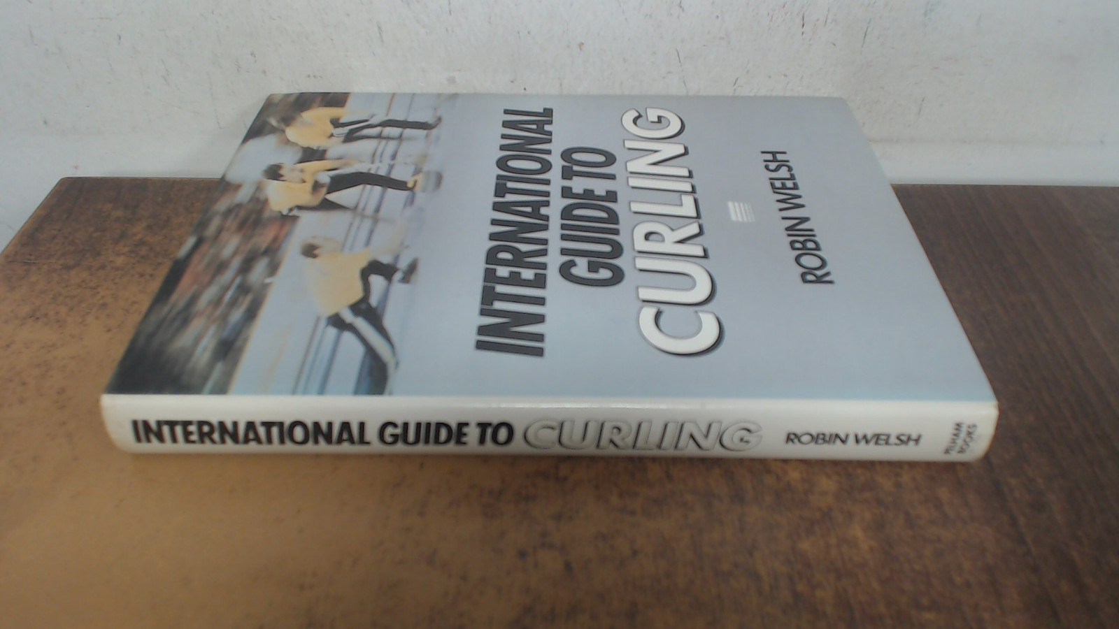 International Guide to Curling, Welsh, Robin, Pelham Books, 1985,