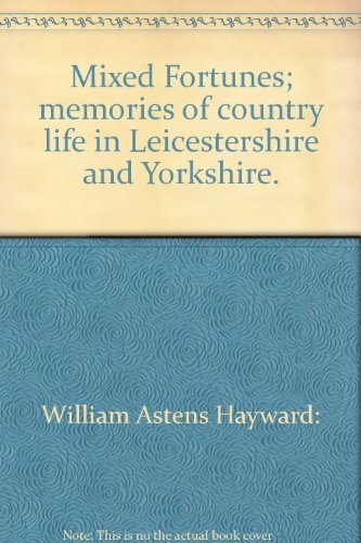 Mixed Fortunes; memories of country life in Leicestershire and Yorkshire.