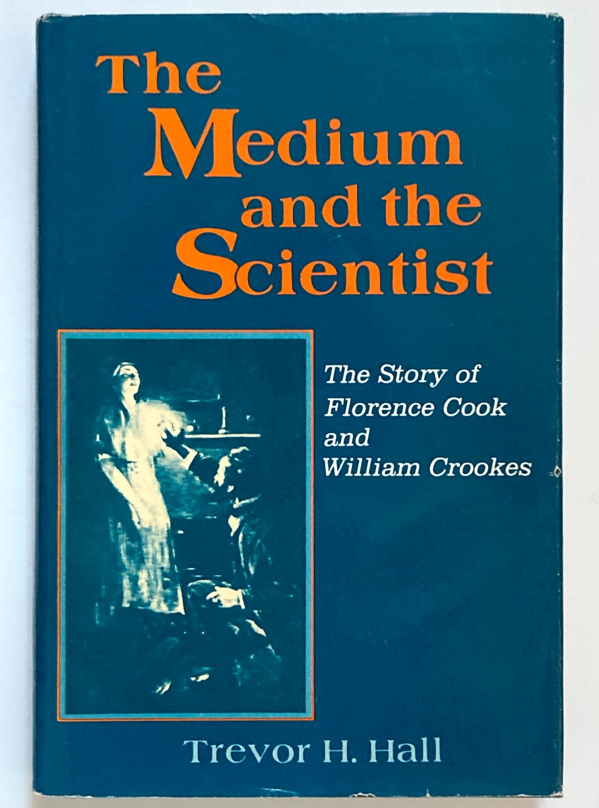 MEDIUM & THE SCIENTIST Florence Cook William Crookes – Trevor H. Hall Prometheus