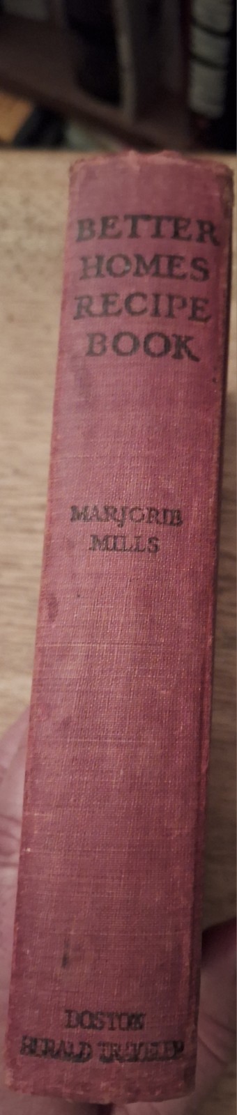 Better Homes Recipe Book by Marjorie Mills Boston Herald Traveler 1933 Edition