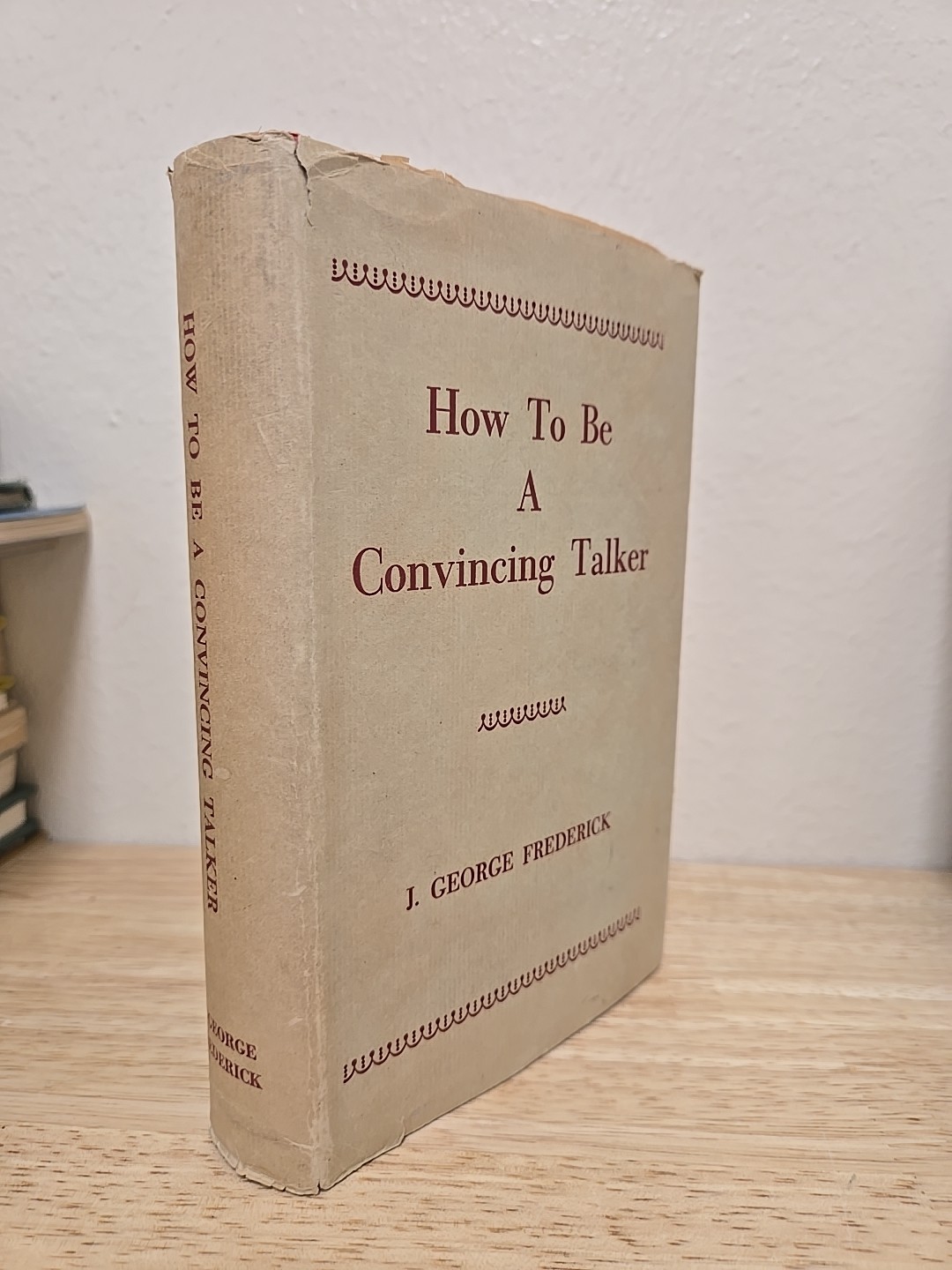 1937 Vintage Book: How To Be A Convincing Talker By J. George Frederick