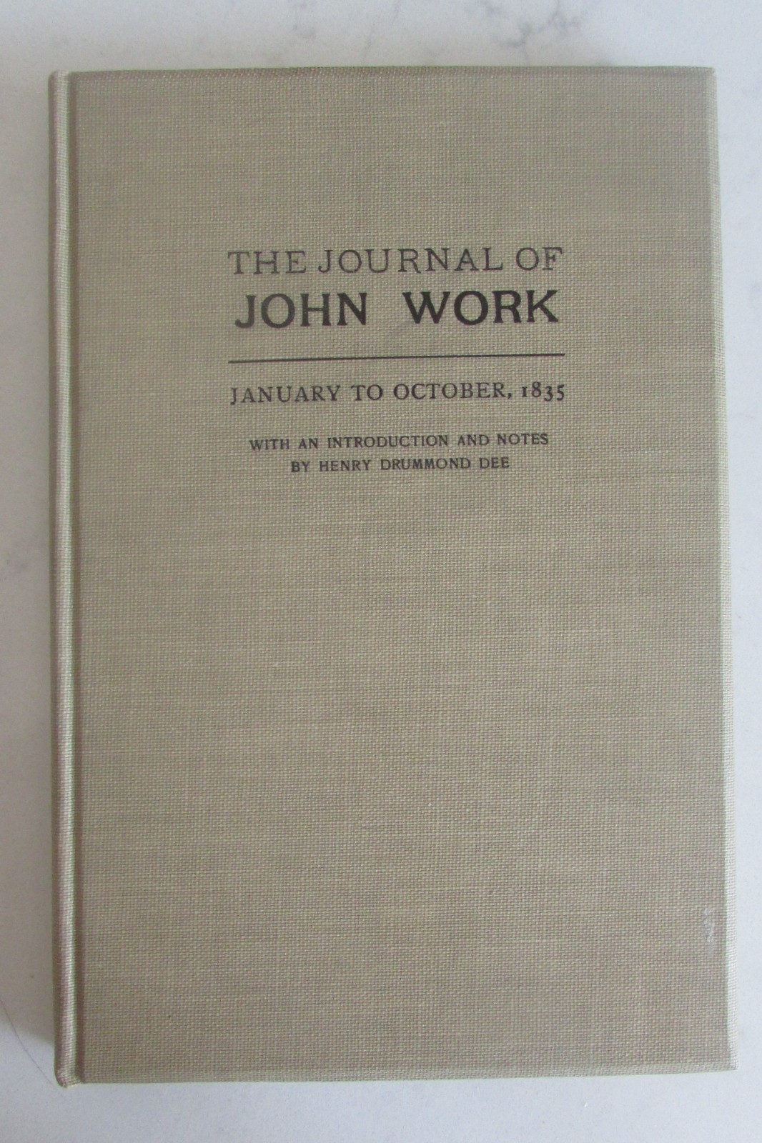 Journal of John Work Hudsons Bay Co. First Edition 1945 BC Archives HC