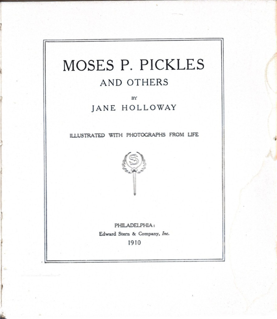 MOSES P. PICKLES & OTHERS BY JANE HOLLOWAY 1910 VINTAGE HC BOOK