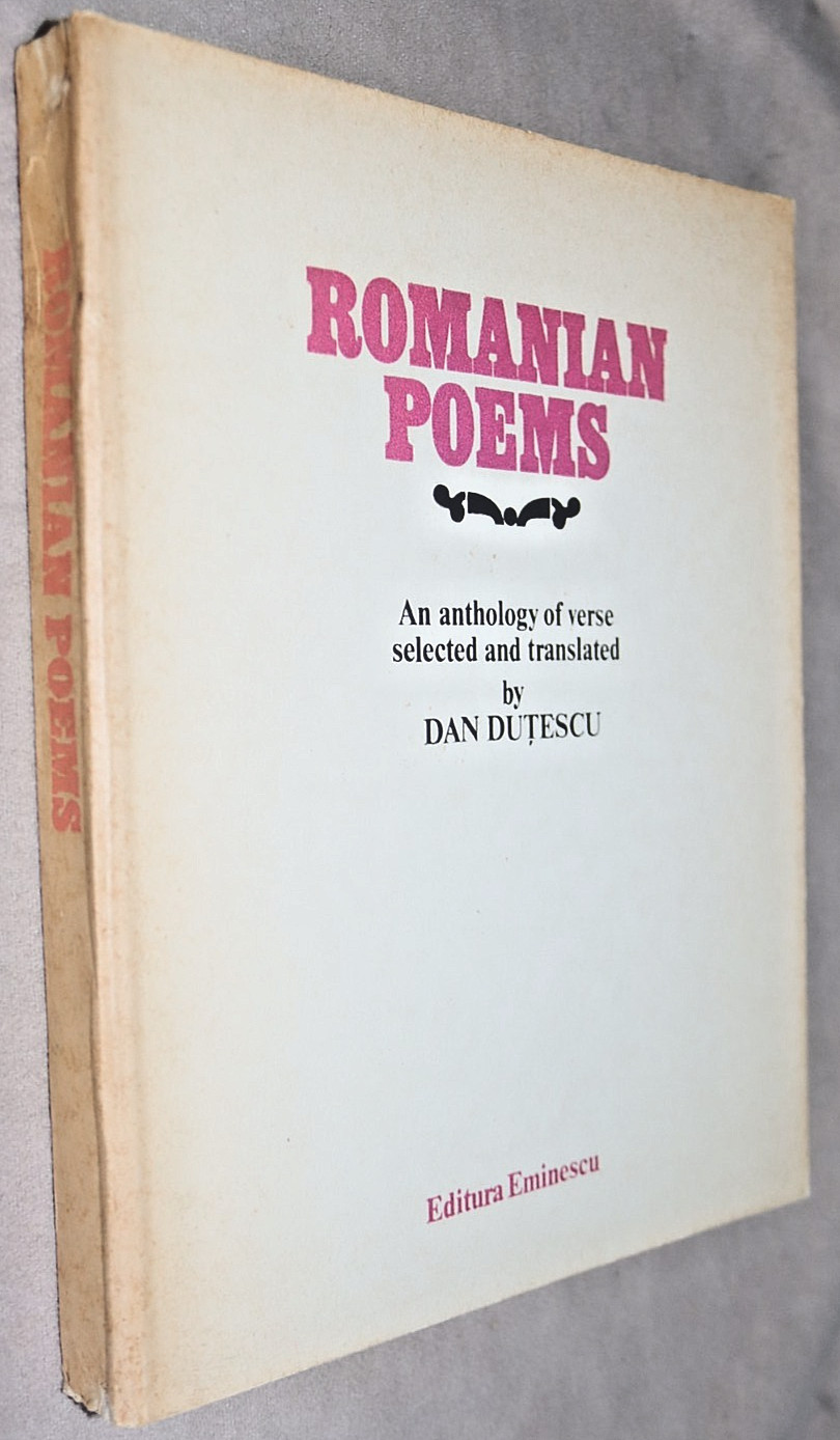 ROMANIAN POEMS An Anthology of Verse 108 ROMANIAN POETS Dan Dutescu Translator