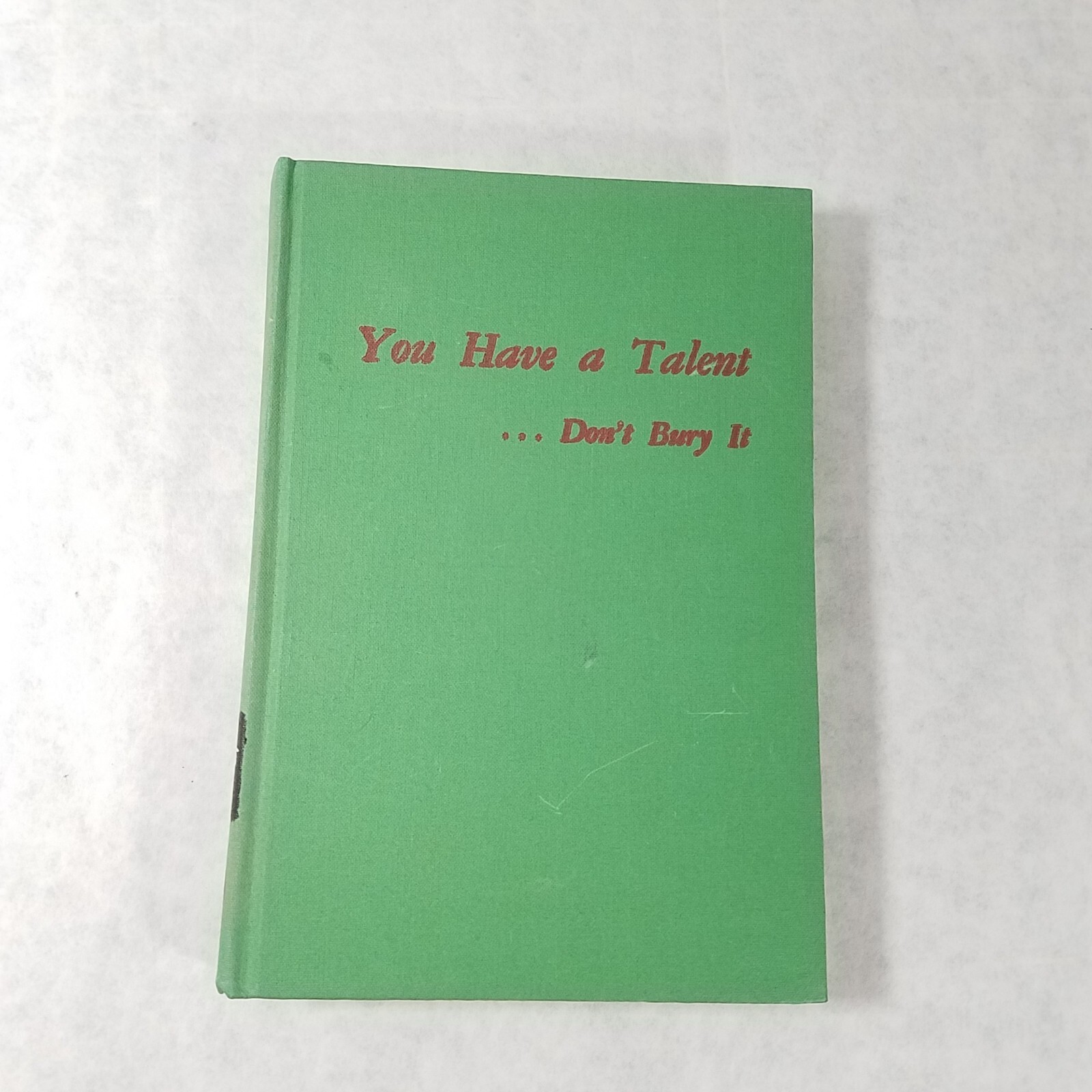 You Have a Talent… Don’t Bury It – 1956 Hardcover by Faith Coxe Bailey