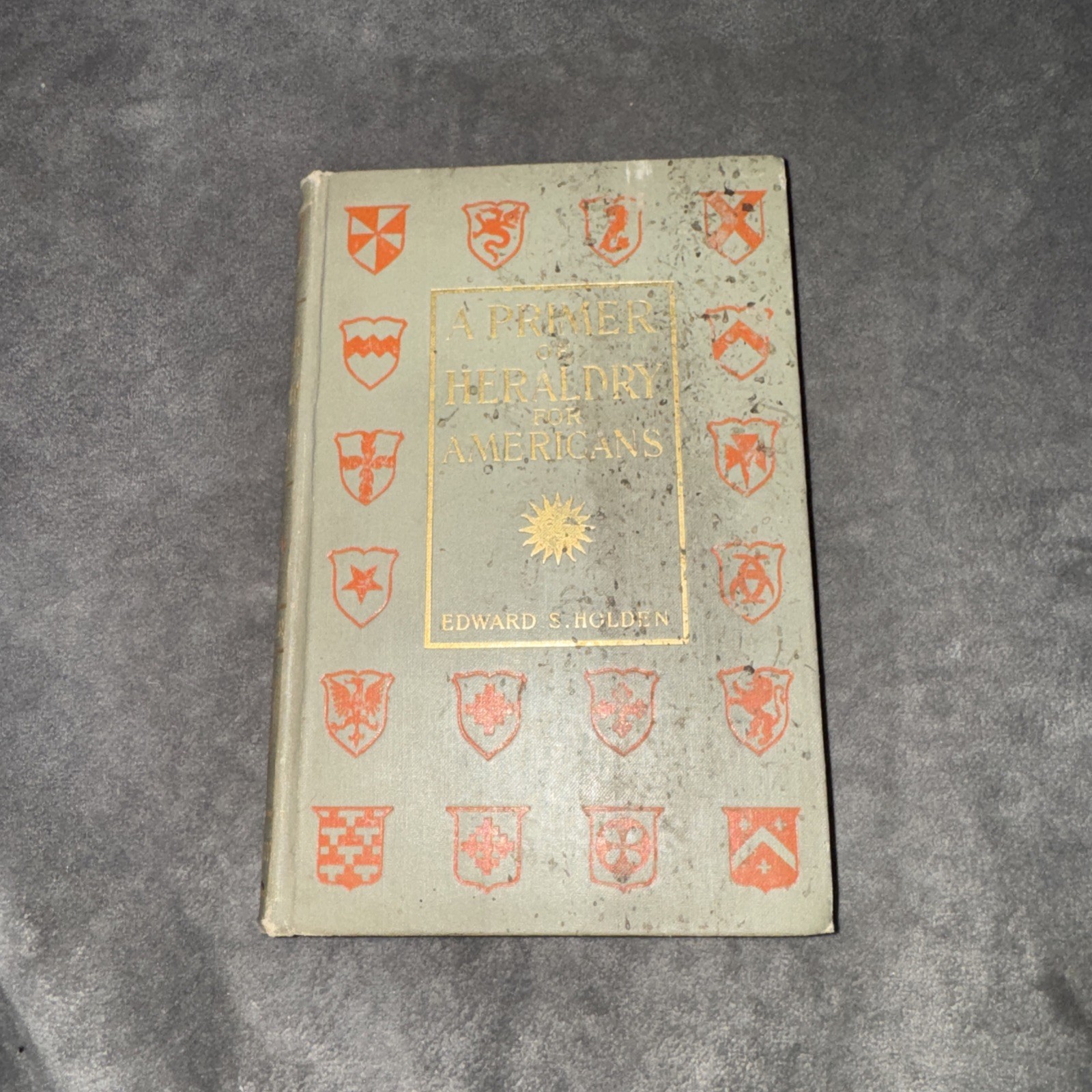 1898 A Primer of Heraldry for Americans by Holden Emblems Seals Flags Crests