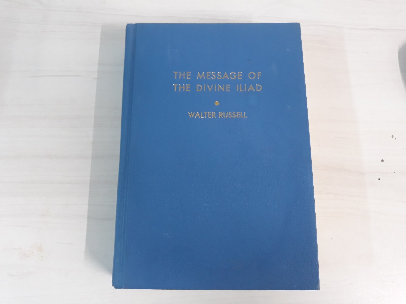 THE MESSAGE OF THE DIVINE ILIAD By Walter Russell SIGNED by Lao Volume 1