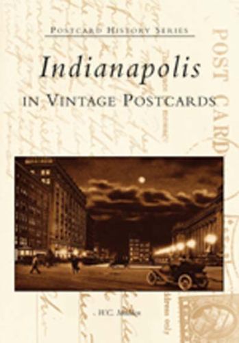 Indianapolis in Vintage Postcards by Madden, W. C.