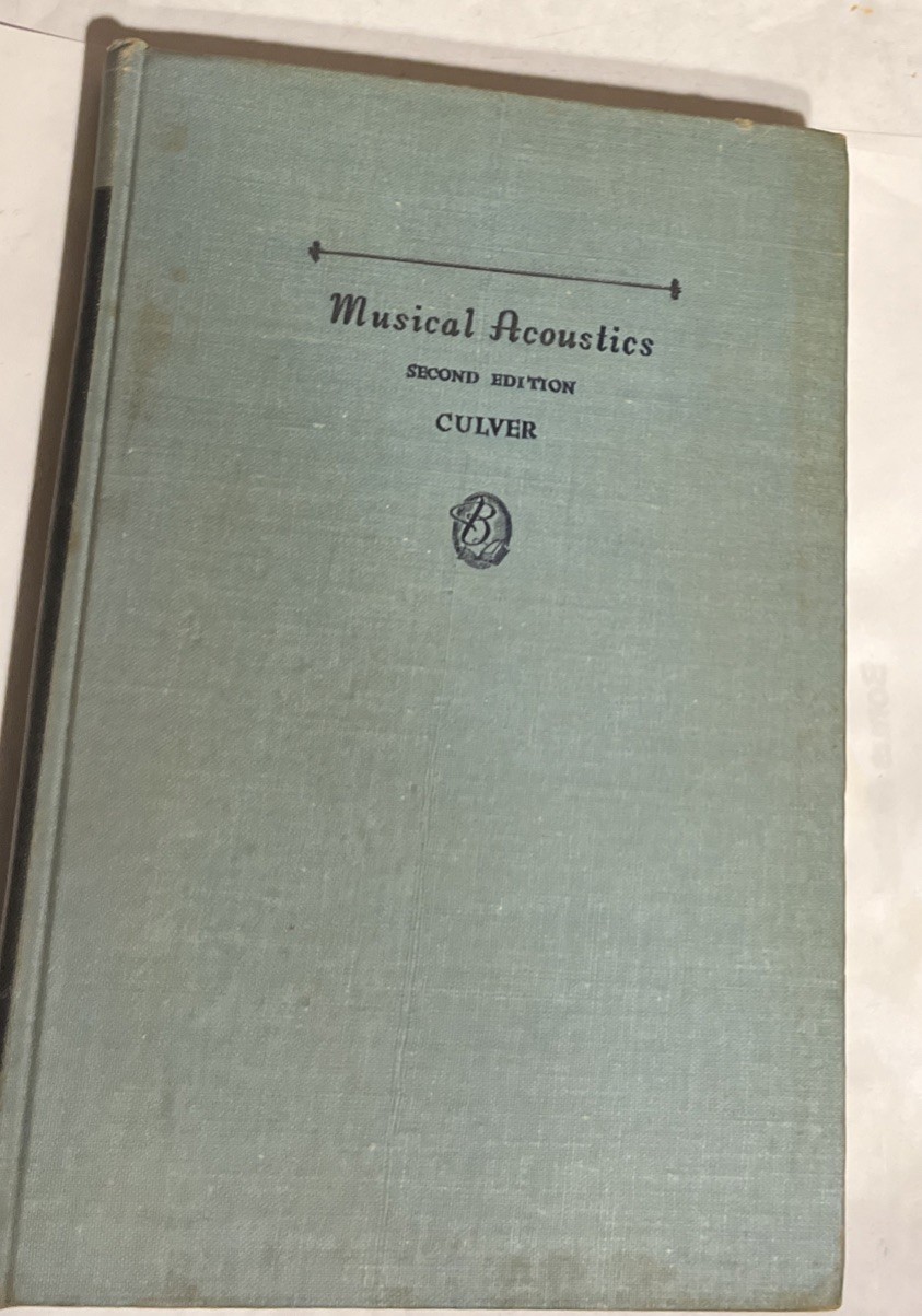 MUSICAL ACOUSTICS by Charles A. Culver, Ph.D. 2nd ed. 1947