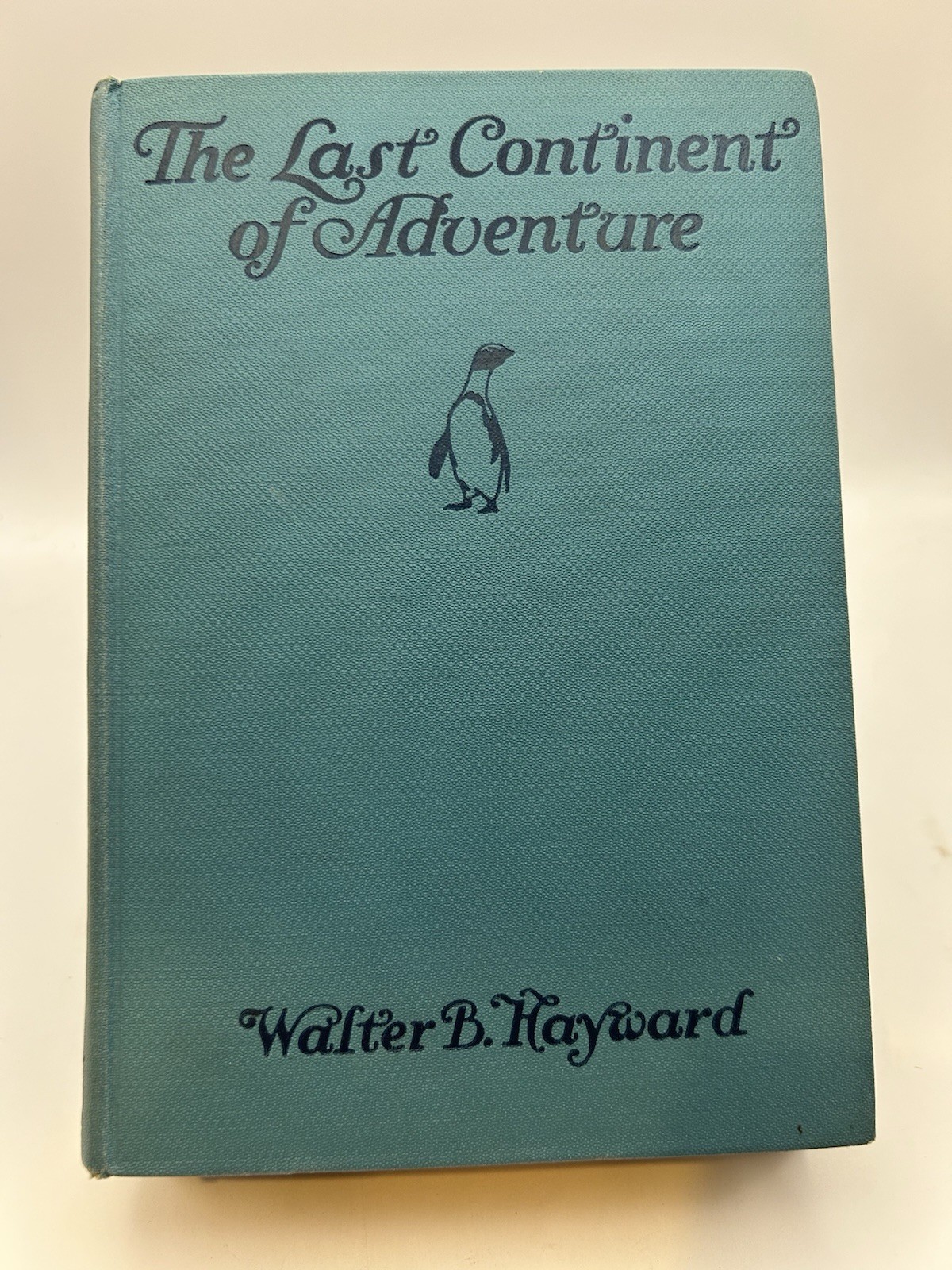 1930 The Last Continent of Adventure – Walter B. Hayward – Antarctic Explor
