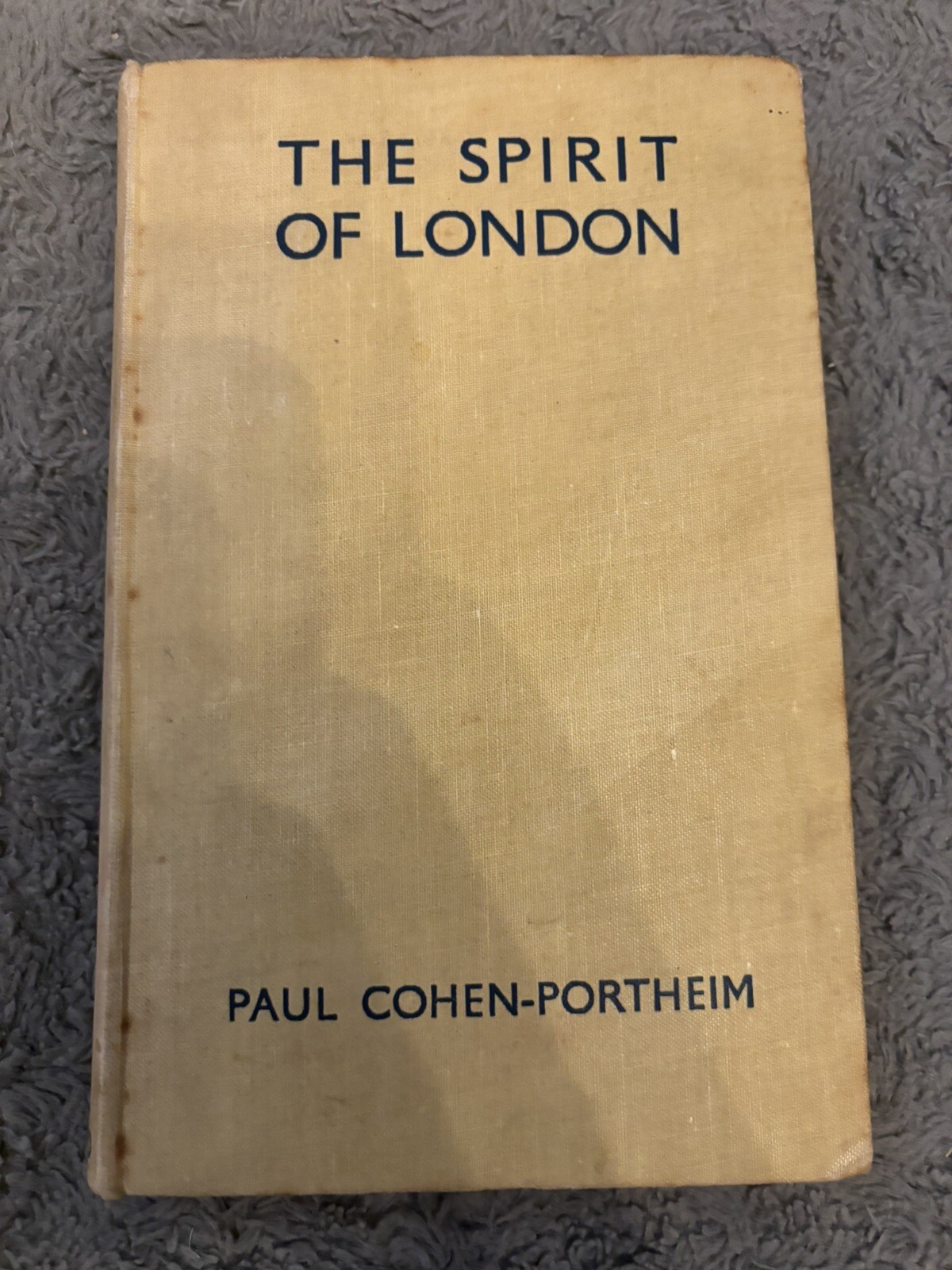 The Spirit Of London Paul Cohen-Portheim Hardback 1937 B T Batsford