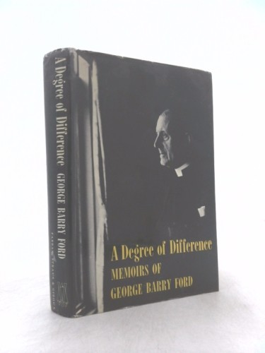 A degree of difference: Memoirs of George Barry Ford (1st Ed) by george ford