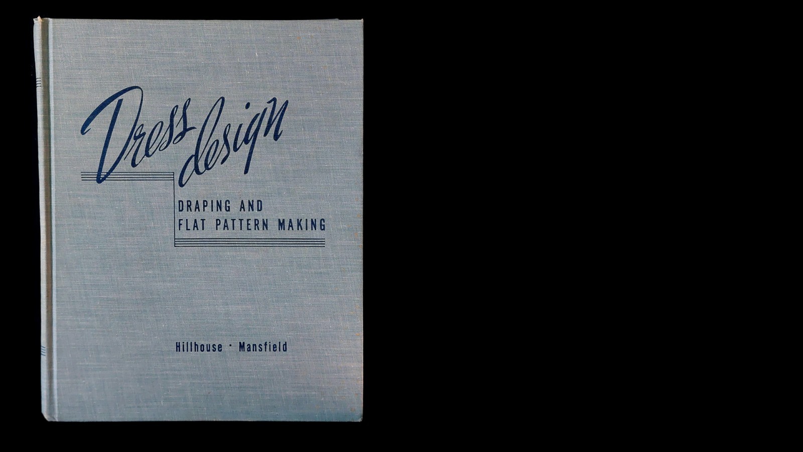 Dress Design Draping and Flat Pattern Making Hillhouse Mansfield 1948 First Ed