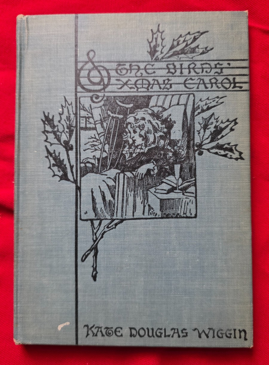 The Birds‘ XMas Carol by Kate Douglas Wiggin 1888 Edition HC