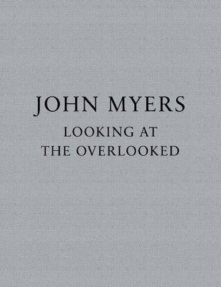 Signed W/ Print= John Myers-Looking At The Overlooked— Ltd Ed of 450/NEW