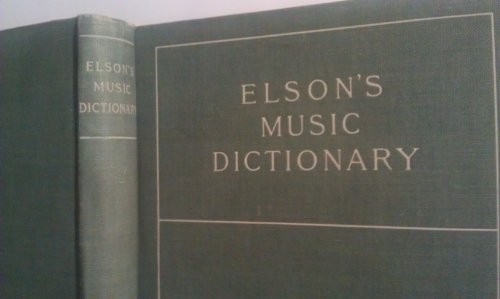ELSON’S MUSIC DICTIONARY By Louis C. Elson – Hardcover *Excellent Condition*