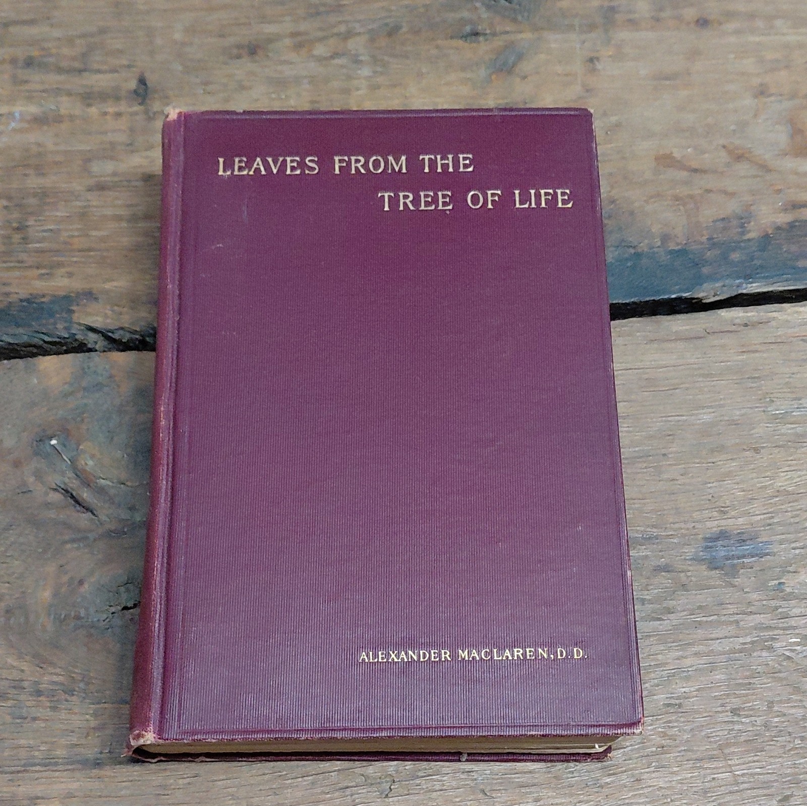 Alexander Maclaren Leaves From the Tree of Life 1900 E. P. Dutton Hardcover