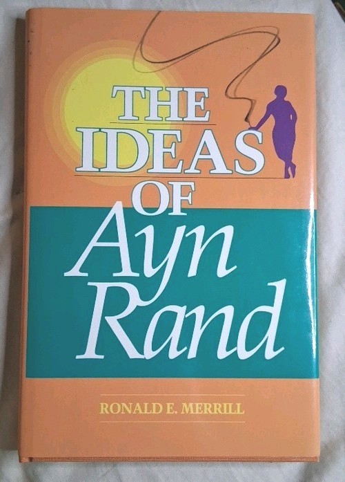 The Ideas of Ayn Rand Ronald E. Merrill 1991 HC/DJ Open Court Pub 1ST PRINTING