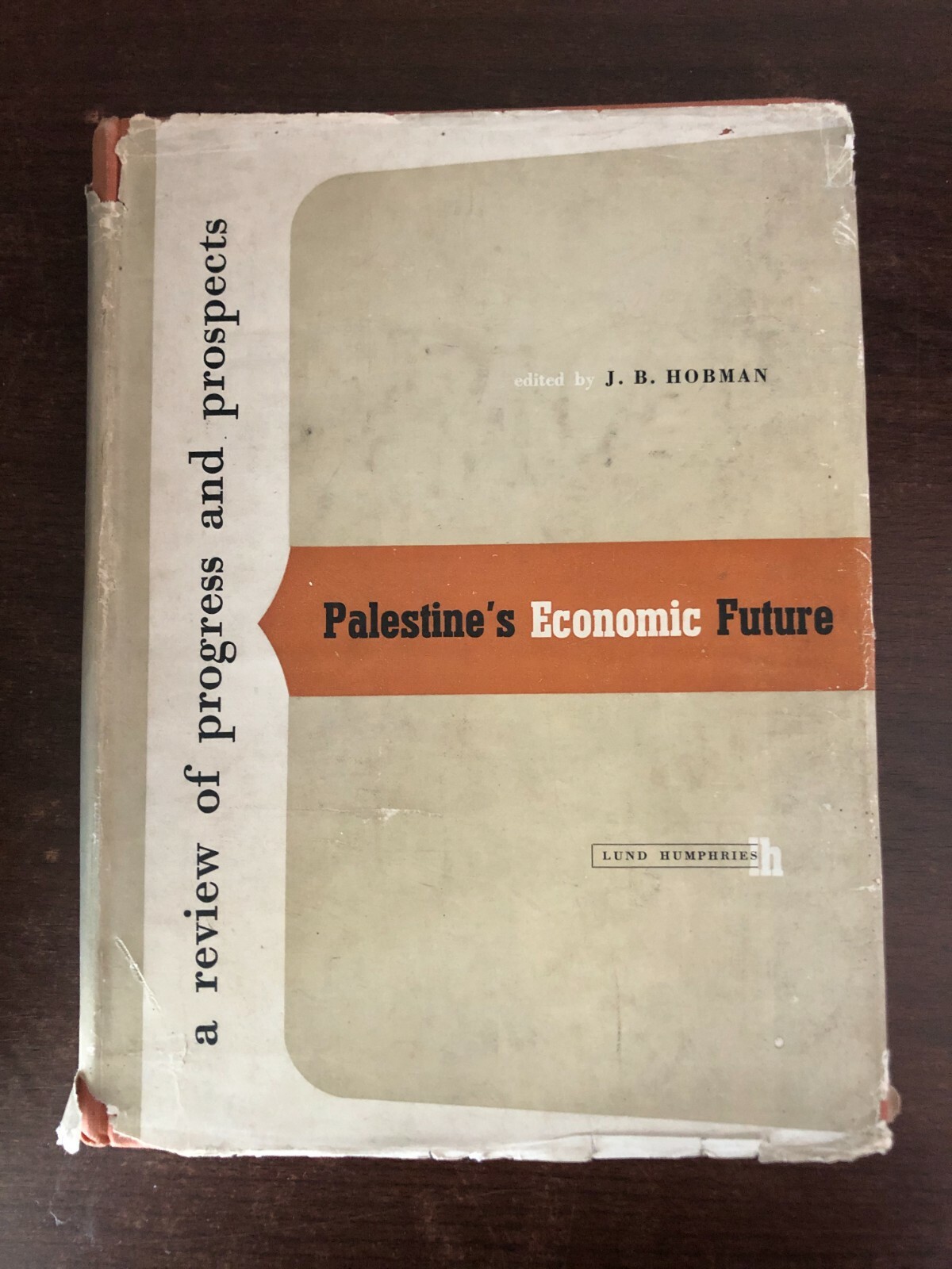 PALESTINE’S ECONOMIC FUTURE – PERCY LUND HUMPHRIES AND COMPANY – H/B D/W – 1946