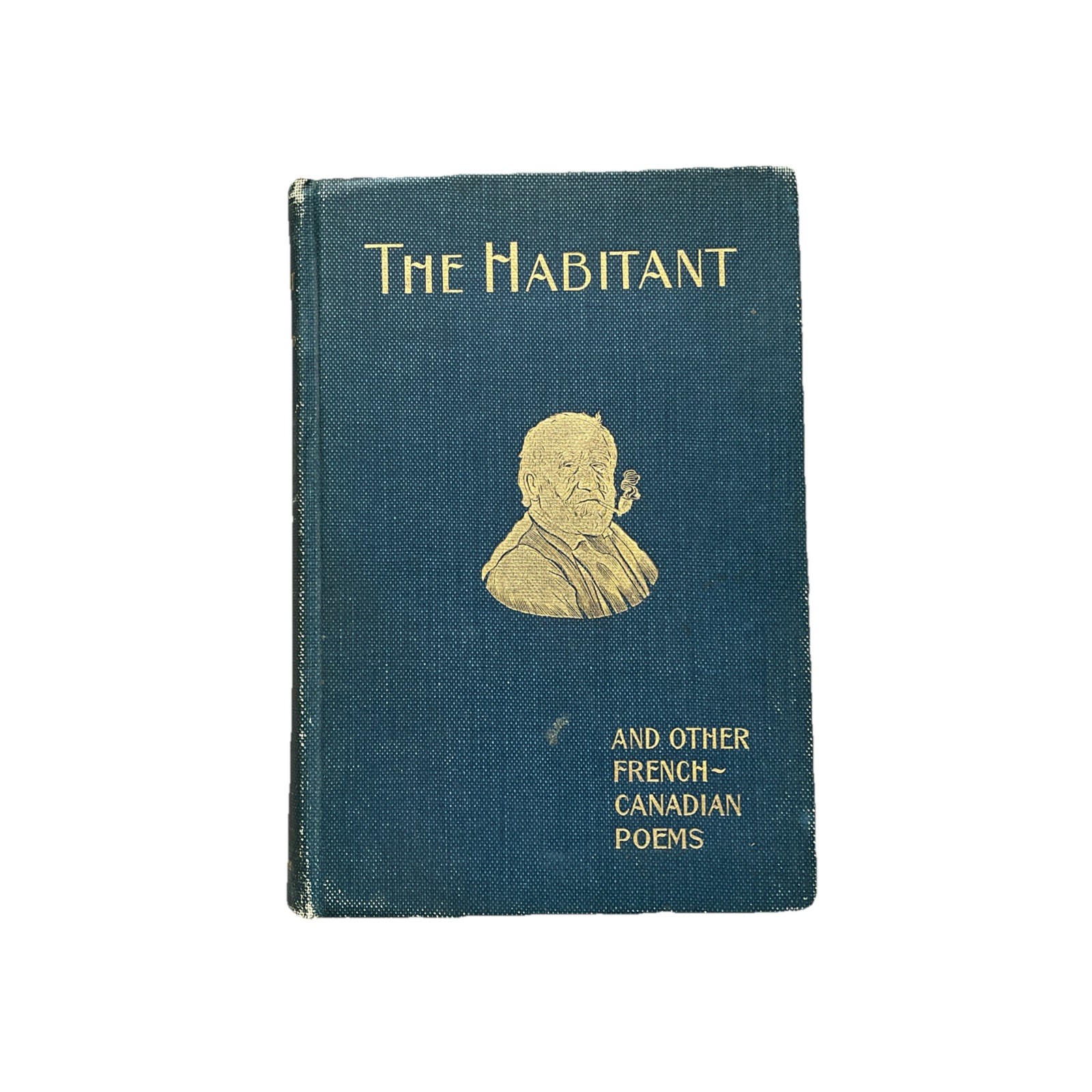 The Habitant and other French-Canadian Poems ed. by William Henry Drummond 1909
