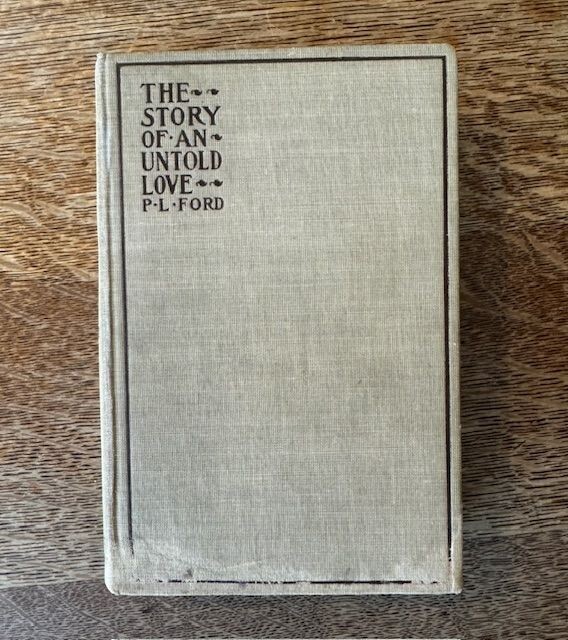THE STORY OF AN UNTOLD LOVE 1897 BY PAUL LEICESTER FORD