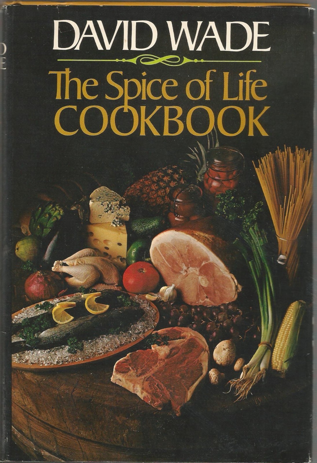 THE SPICE OF LIFE COOKBOOK BY DAVID WADE, WACO, TEXAS 1975, D/J