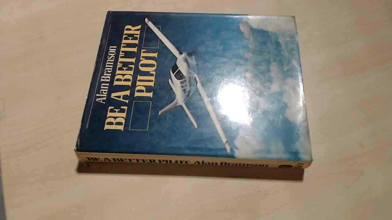 Be a Better Pilot, Alan Bramson, John Wiley and Sons Canada Limit