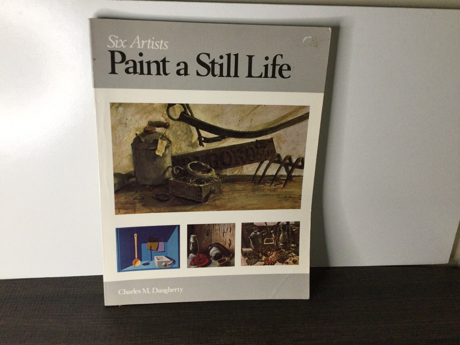 6 Artists Paint a Still Life, Charles M. Daugherty, North Light Publishers, 1983