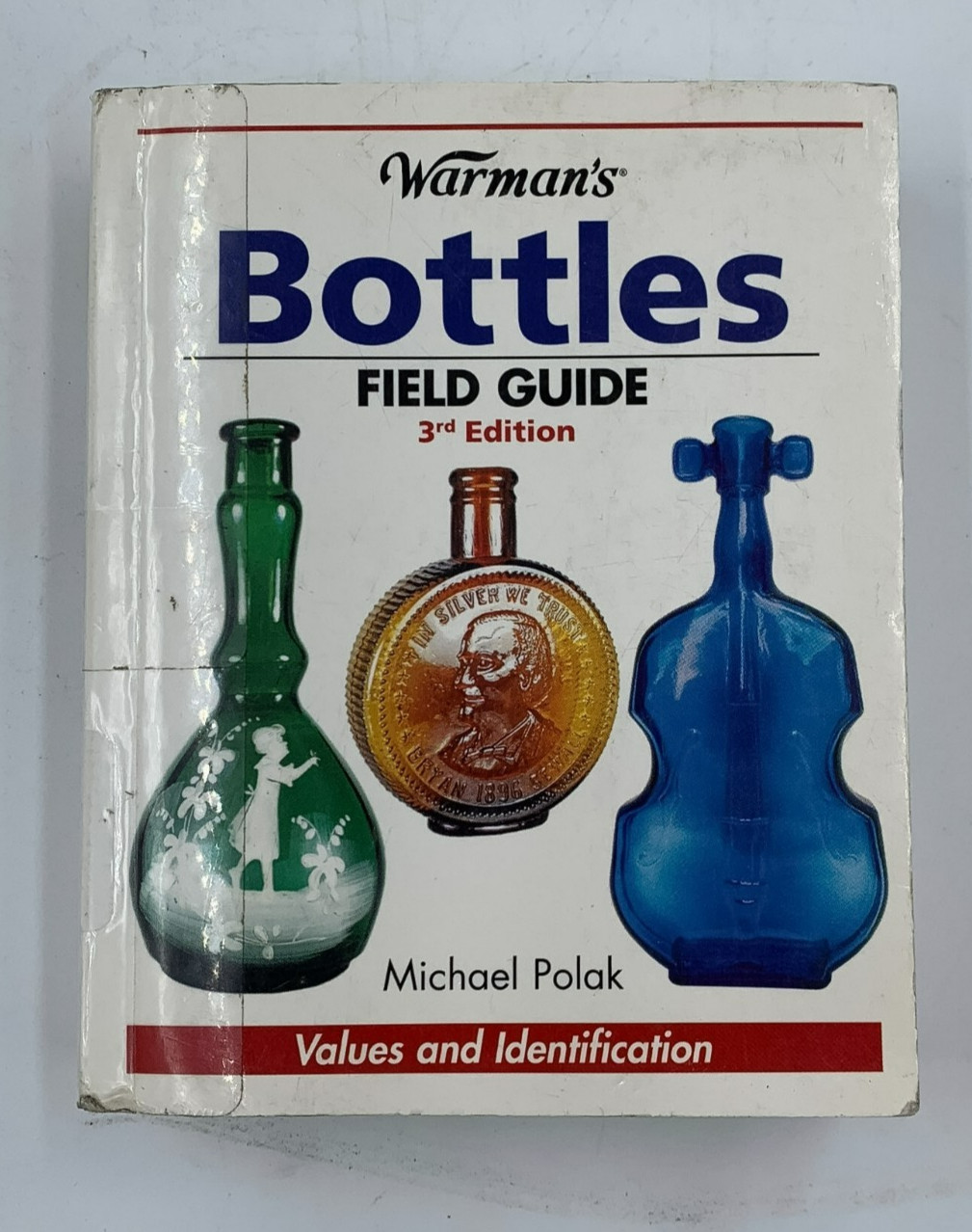 Warman’s Bottles Field Guide: Values and Identification by Michael Polak, Good